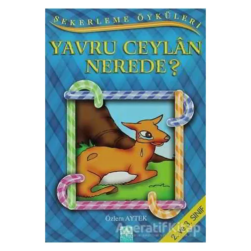 Yavru Ceylan Nerede? - Özlem Aytek - Altın Kitaplar