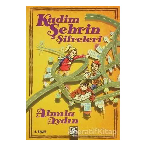 Kadim Şehrin Şifreleri - Almila Aydın - Altın Kitaplar