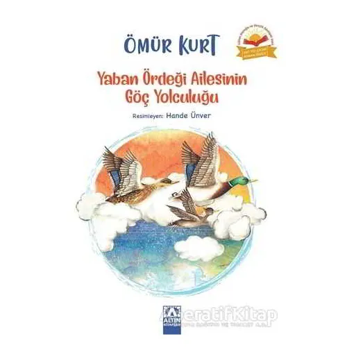 Yaban Ördeği Ailesinin Göç Yolculuğu - Ömür Kurt - Altın Kitaplar