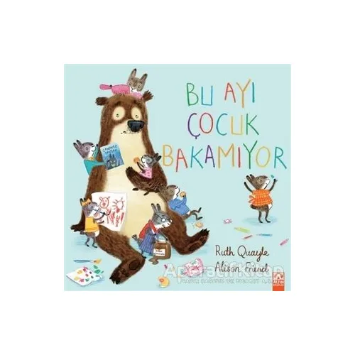 Bu Ayı Çocuk Bakamıyor - Ruth Quayle - Altın Kitaplar
