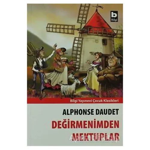 Değirmenimden Mektuplar - Alphonse Daudet - Bilgi Yayınevi
