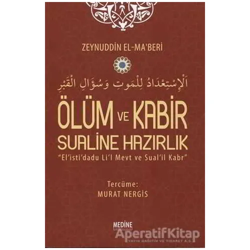 Ölüm ve Kabir Sualine Hazırlık - Zeynuddin El - Ma’beri - Medine Yayınları