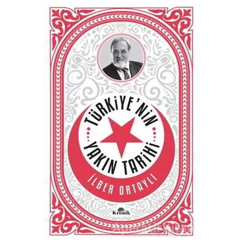 Türkiyenin Yakın Tarihi - İlber Ortaylı - Kronik Kitap