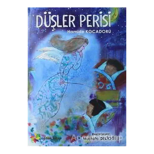 Düşler Perisi - Hamide Kocadoru - Eğiten Kitap Çocuk Kitapları
