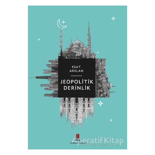 Jeopolitik Derinlik - Esat Arslan - Kapı Yayınları
