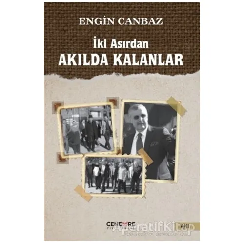 İki Asırdan Akılda Kalanlar - Engin Canbaz - Cenevre Fikir Sanat