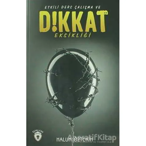 Etkili Ders Çalışma Ve Dikkat Eksikliği - Haluk Öztekin - Dorlion Yayınları