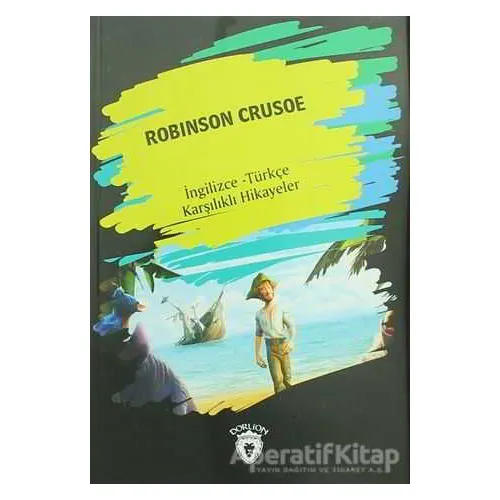 Robinson Crusoe (İngilizce Türkçe Karşılıklı Hikayeler) - Kolektif - Dorlion Yayınları