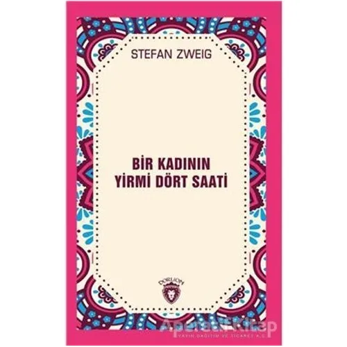 Bir Kadının Yirmi Dört Saati - Stefan Zweig - Dorlion Yayınevi