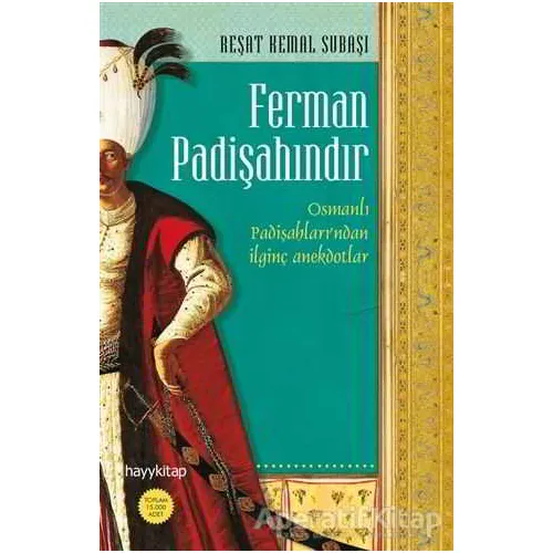 Ferman Padişahındır - Reşat Kemal Subaşı - Hayykitap