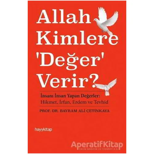 Allah Kimlere Değer Verir? - Bayram Ali Çetinkaya - Hayykitap