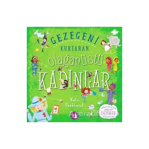 Gezegeni Kurtaran Olağanüstü Kadınlar - Kate Pankhurst - Büyülü Fener Yayınları