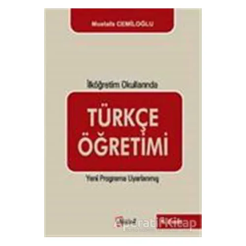 İlköğretim Okullarında Türkçe Öğretimi - Mustafa Cemiloğlu - Alfa Aktüel Yayınları