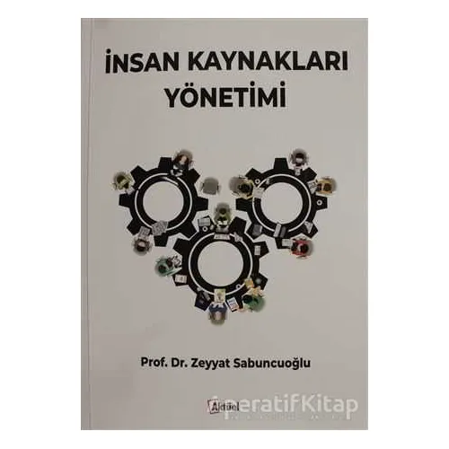 İnsan Kaynakları Yönetimi - Zeyyat Sabuncuoğlu - Alfa Aktüel Yayınları