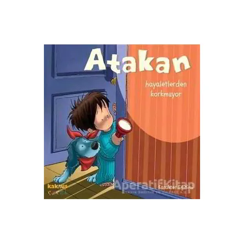 Atakan Hayaletlerden Korkmuyor - Sandrine Deredel Rogeon - Kaknüs Yayınları