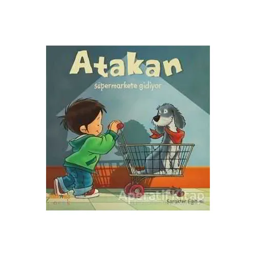 Atakan Süpermarkete Gidiyor - Sandrine Deredel Rogeon - Kaknüs Yayınları