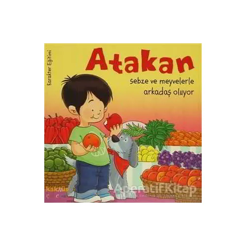 Atakan Sebze ve Meyvelerle Arkadaş Oluyor - Yasemin Bradley - Kaknüs Yayınları