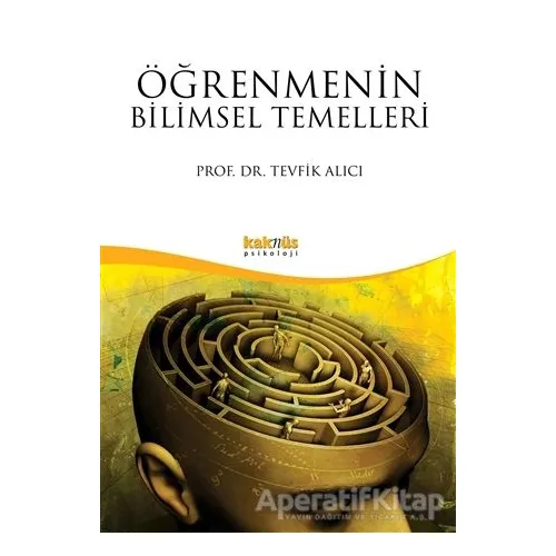 Öğrenmenin Bilimsel Temelleri - Tevfik Alıcı - Kaknüs Yayınları