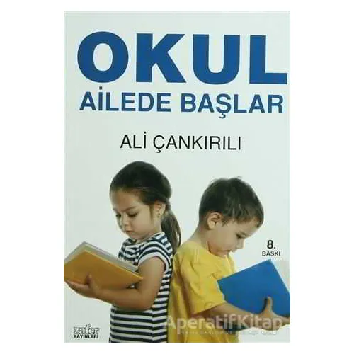 Okul Ailede Başlar - Ali Çankırılı - Zafer Yayınları