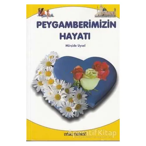 Peygamberimizin Hayatı - Mürşide Uysal - Uysal Yayınevi