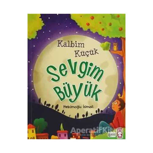 Kalbim Küçük Sevgim Büyük - Hekimoğlu İsmail - Timaş Gülce Çocuk