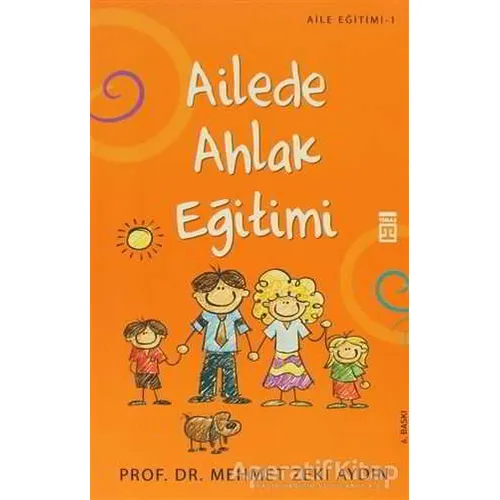 Ailede Ahlak Eğitimi - Mehmet Zeki Aydın - Timaş Yayınları