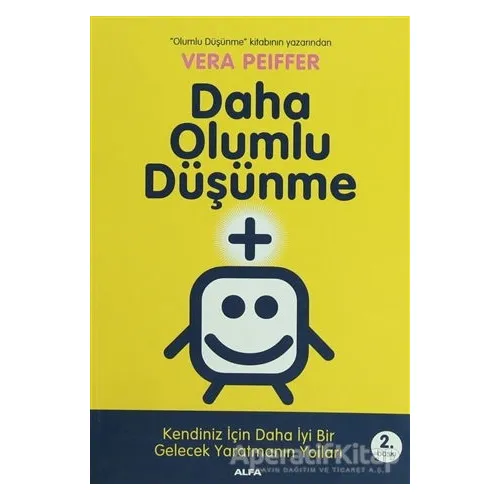 Daha Olumlu Düşünme - Vera Peiffer - Alfa Yayınları
