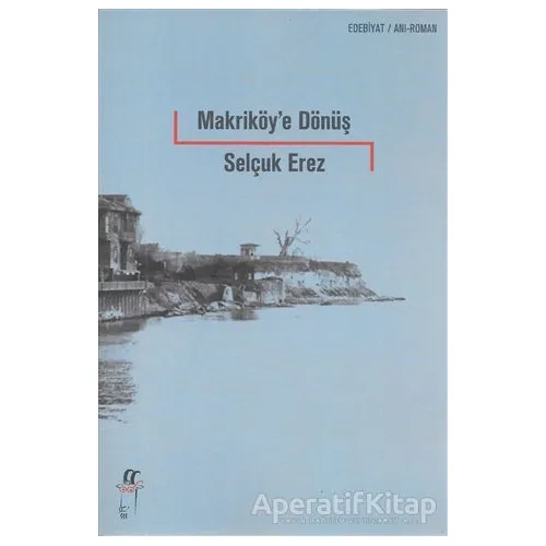 Makriköye Dönüş - Selçuk Erez - Oğlak Yayıncılık