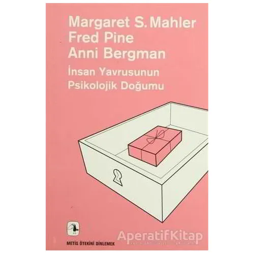 İnsan Yavrusunun Psikolojik Doğumu - Margaret S. Mahler - Metis Yayınları