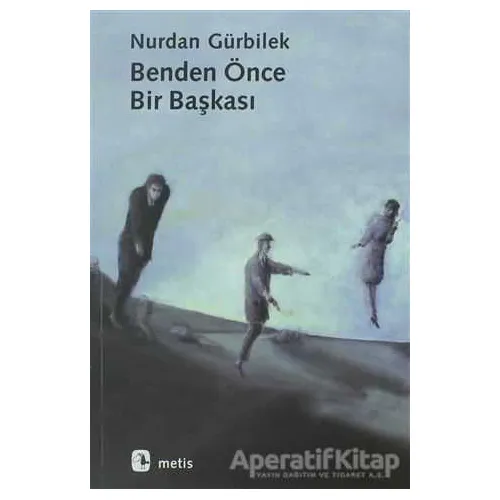Benden Önce Bir Başkası - Nurdan Gürbilek - Metis Yayınları