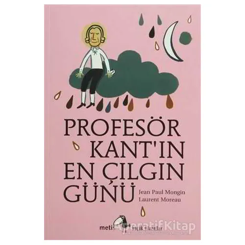 Profesör Kant’ın En Çılgın Günü - Jean Paul Mongin - Metis Yayınları