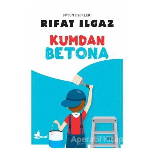 Kumdan Betona - Rıfat Ilgaz - Çınar Yayınları