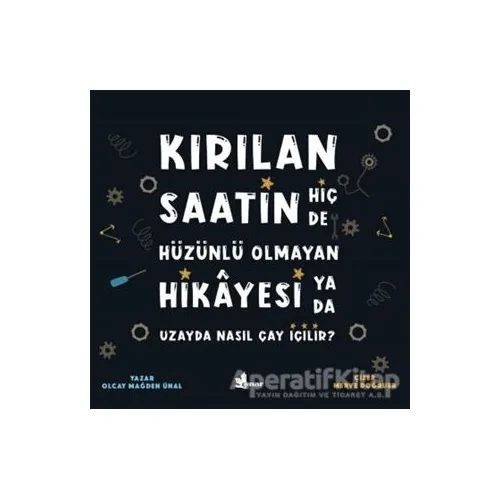 Kırılan Saatin Hiç de Hüzünlü Olmayan Hikayesi ya da Uzayda Nasıl Çay İçilir?