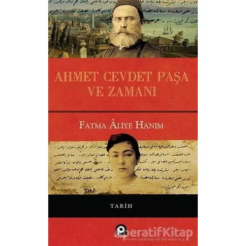 Ahmet Cevdet Paşa ve Zamanı - Fatma Aliye Topuz - Pınar Yayınları