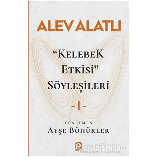 Kelebek Etkisi Söyleşileri 1 - Alev Alatlı - Pınar Yayınları