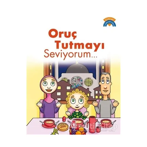 Oruç Tutmayı Seviyorum - Çiğdem Özmen - Timaş Gülce Çocuk