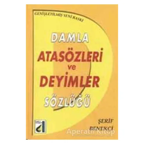 Atasözleri ve Deyimler Sözlüğü - Şerif Benekçi - Damla Yayınevi