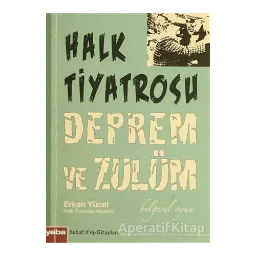 Halk Tiyatrosu Deprem ve Zulüm - Erkan Yücel - Yaba Yayınları