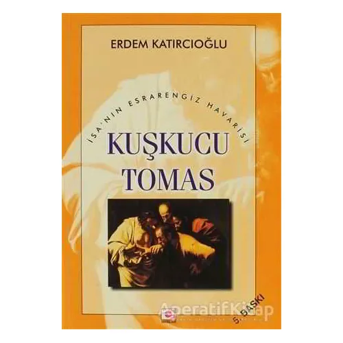 Kuşkucu Tomas - Erdem Katırcıoğlu - E Yayınları