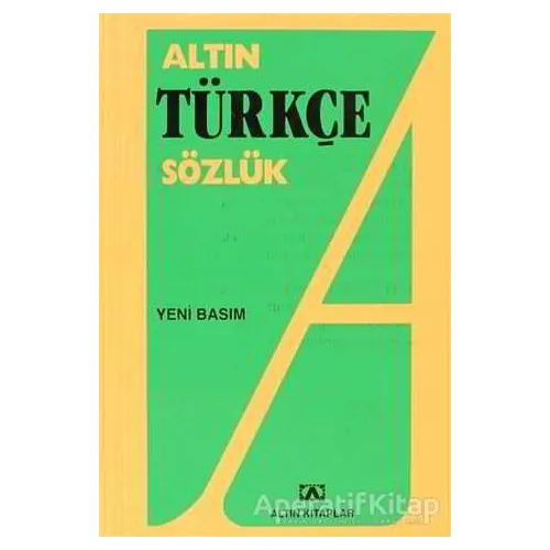 Altın Türkçe Sözlük (Lise) - Hüseyin Kuşçu - Altın Kitaplar
