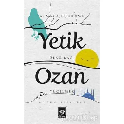 Yetik Ozan Bütün Şiirleri - Yetik Ozan - Ötüken Neşriyat