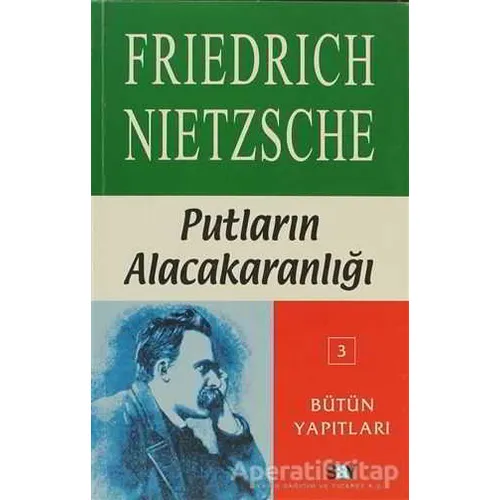 Putların Alacakaranlığı - Friedrich Wilhelm Nietzsche - Say Yayınları