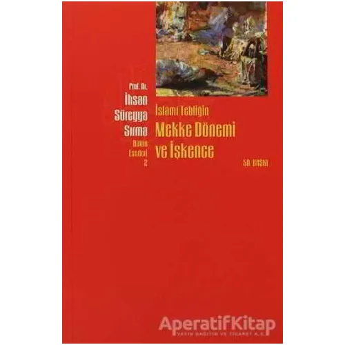 İslami Tebliğin Mekke Dönemi ve İşkence - İhsan Süreyya Sırma - Beyan Yayınları
