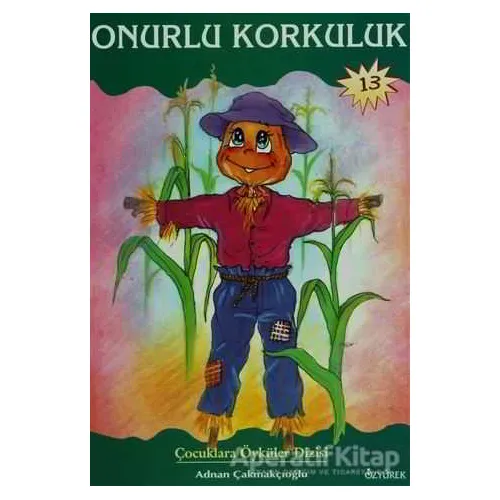 Onurlu Korkuluk - Adnan Çakmakçıoğlu - Özyürek Yayınları