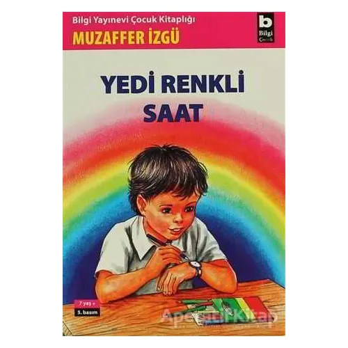 Yedi Renkli Saat - Muzaffer İzgü - Bilgi Yayınevi