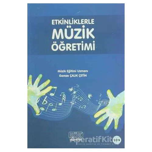 Etkinliklerle Müzik Öğretimi - Gamze Çalık Çetin - Kök Yayıncılık