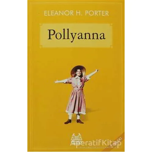 Pollyanna - Eleanor H. Porter - Arkadaş Yayınları