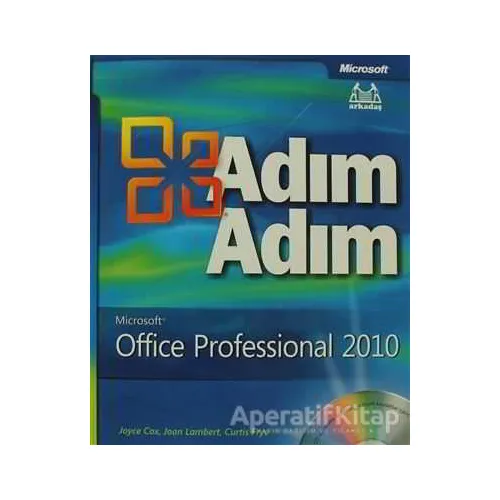 Adım Adım Microsoft Office Professional 2010 - Curtis Frye - Arkadaş Yayınları
