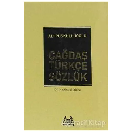 Çağdaş Türkçe Sözlük - Ali Püsküllüoğlu - Arkadaş Yayınları