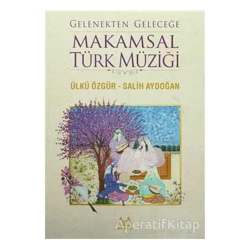 Gelenekten Geleceğe Makamsal Türk Müziği - Salih Aydoğan